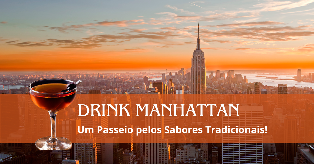 Você está visualizando atualmente Drink Manhattan: Um Passeio pelos Sabores Tradicionais!